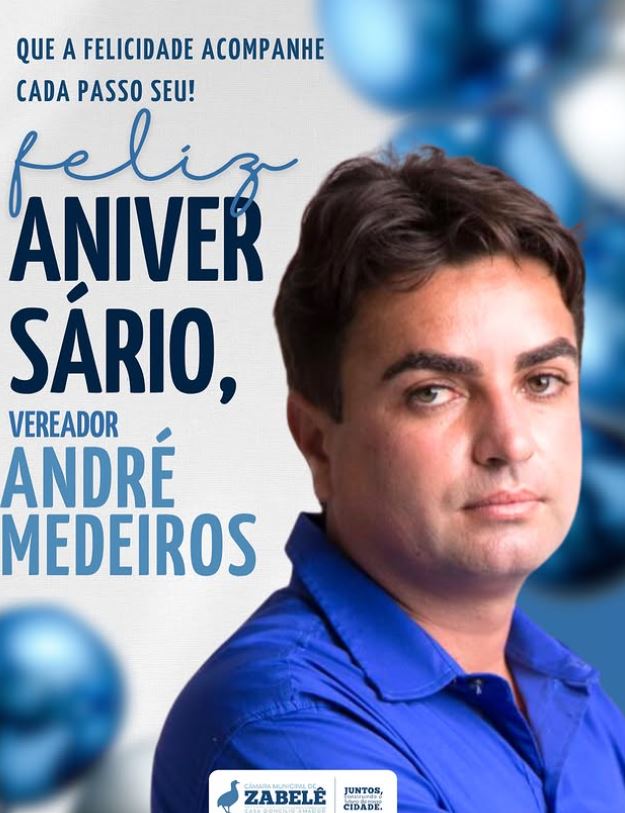 FELIZ ANIVERSÁRIO, VEREADOR ANDRÉ MEDEIROS!