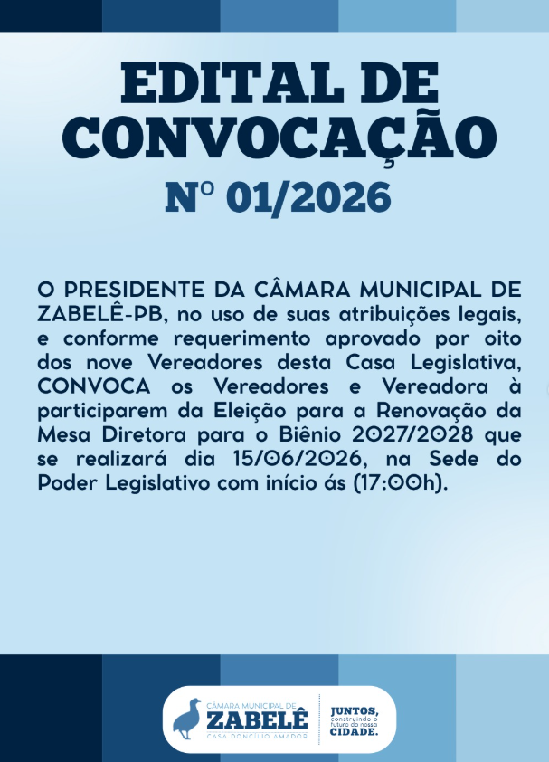 A Câmara Municipal de Zabelê publica o Edital de Convocação nº 01/2026, que convoca os parlamentares para a eleição da Mesa Diretora do biênio 2027/2028.